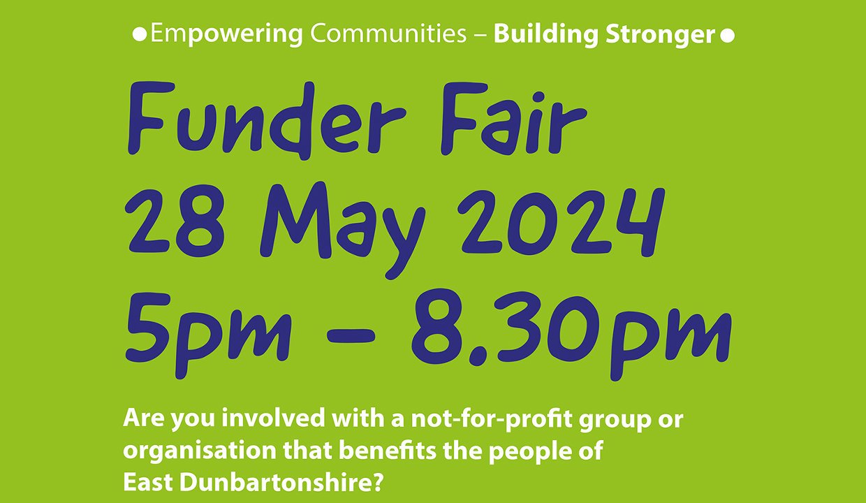 Funder Fair 28 May 2024 5pm to 8.30pm
Are you involved with a non-for-profit group or organisation that benefits the people of East Dunbartonshire.