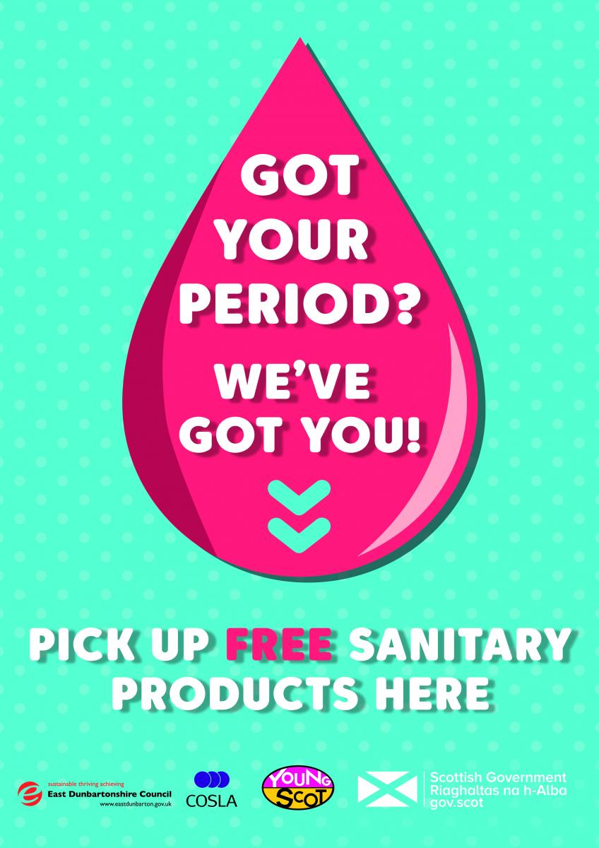 poster that reads 'Got your period? We've got you! pick up free sanitary products here'