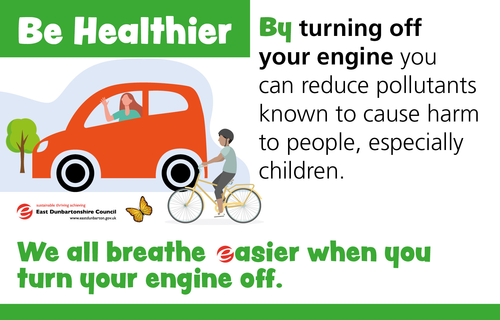 Be Healthier – By turning off your engine you can reduce pollutants known to cause harm to people, especially children.  We all breathe easier when you turn your engine off)