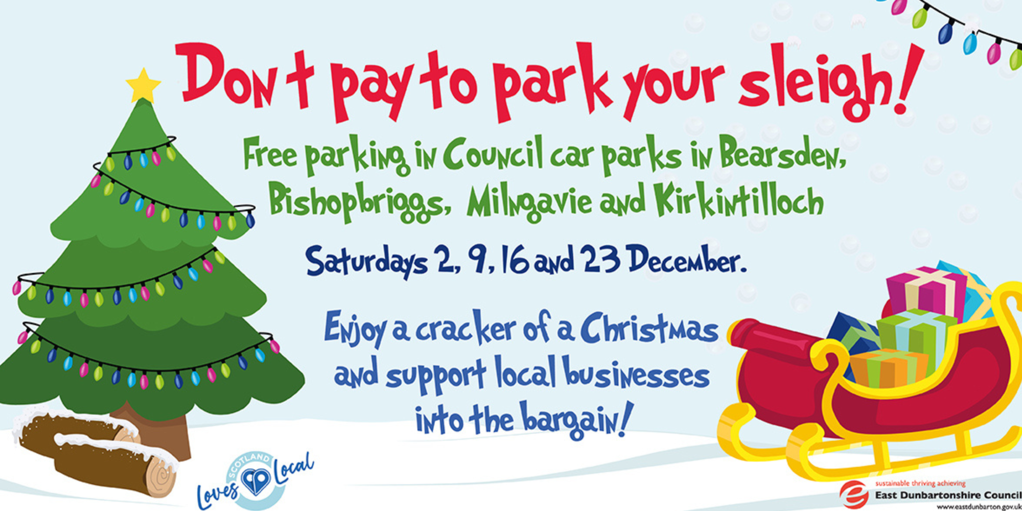﻿ Don't pay to park your sleigh! Free parking in Council car parks in Bearsden, Bishopbriggs, Milngavie and Kirkintilloch Saturdays 2, 9, 16 and 23 December. Enjoy a cracker of a Christmas and support local businesses into the bargain!