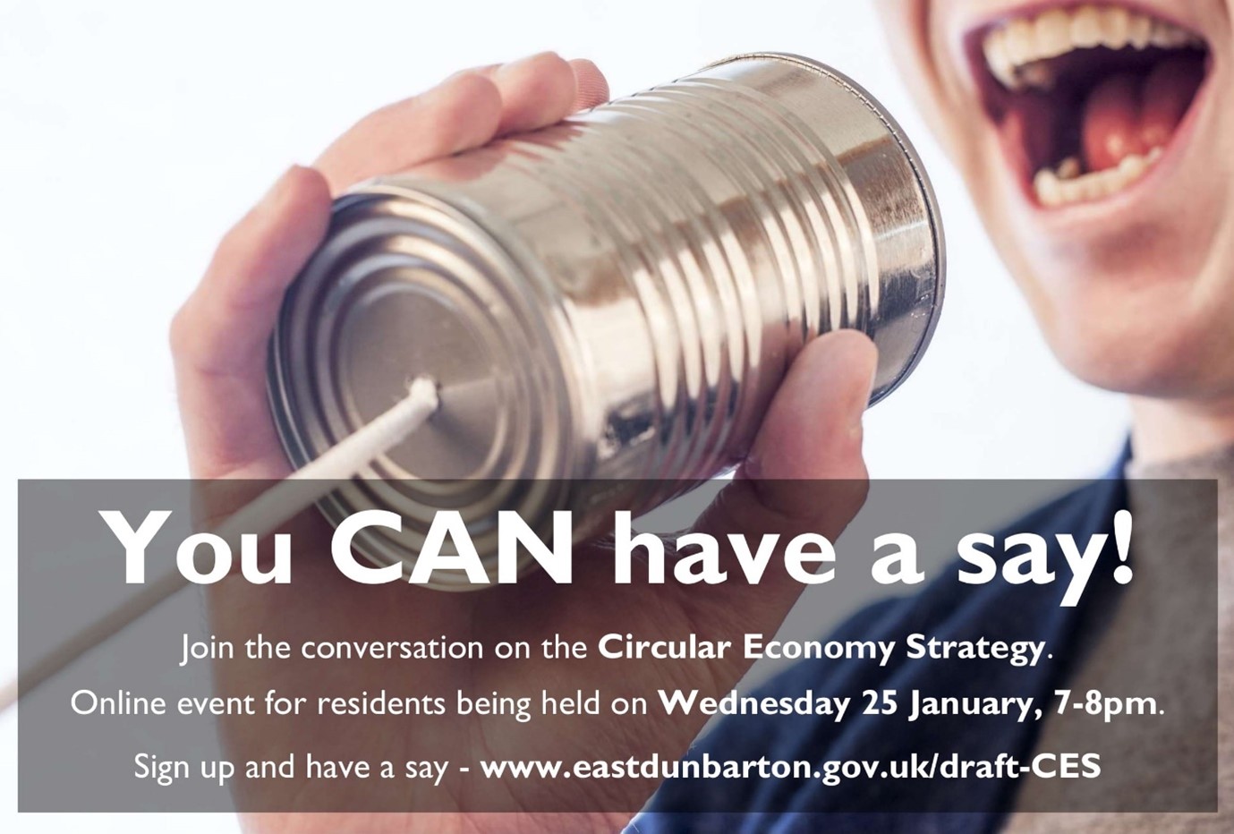 man speaking into a tin with the text 'you can have a say! join the conversation on the circular economy strategy. online events being held on wednesday 25 january, 7-8pm