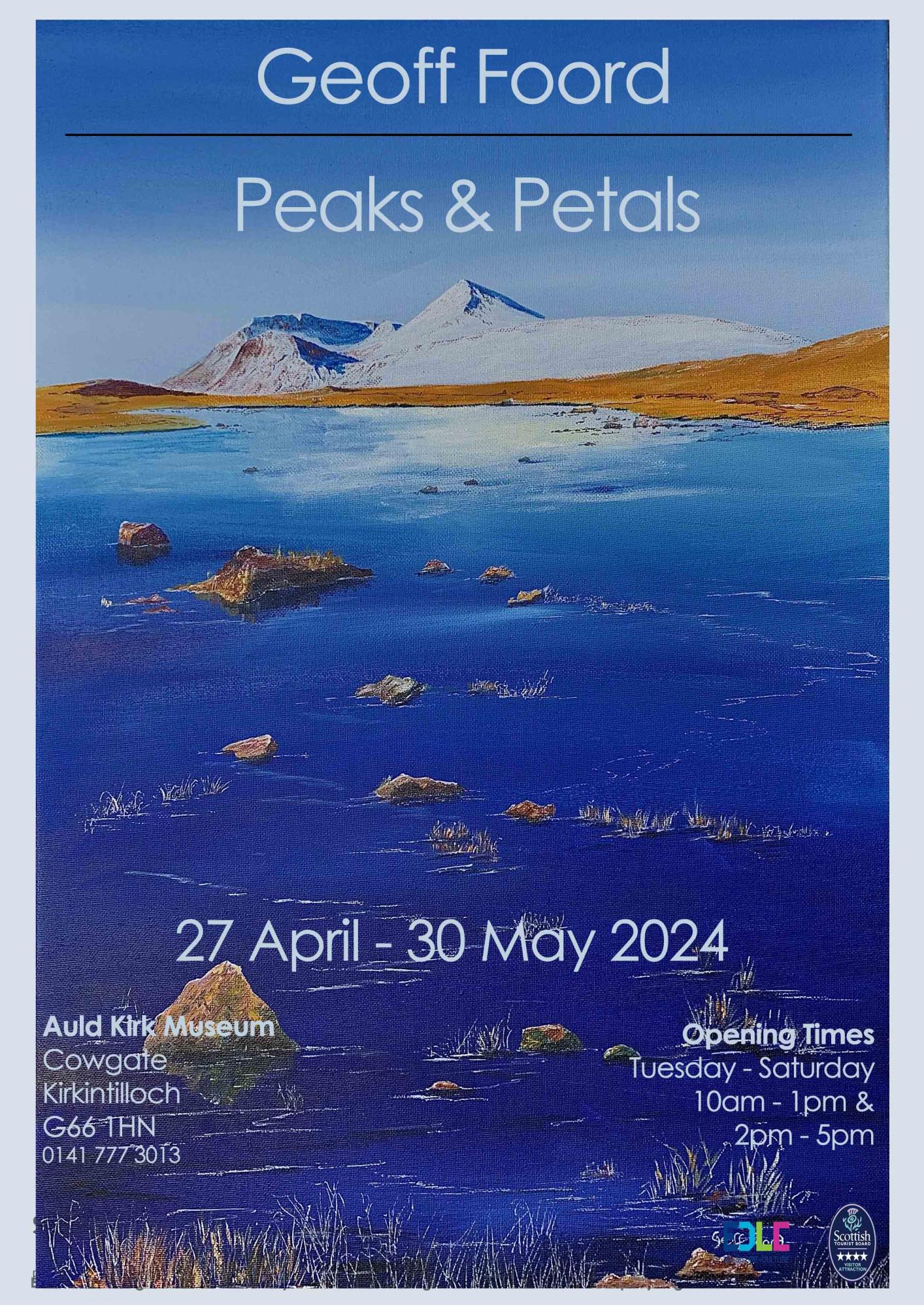 Event poster - painting of a landscape with wording: 'Geoff Foord – Peaks and Petals' is on from 27 April to 30 May 2024 at the Auld Kirk Museum, Cowgate, Kirkintilloch, G66 1HN. Open Tuesday-Saturday, 10am-1pm and 2-5pm. Closed Sunday and Monday. Admission is free. The official opening takes place on Saturday 27 April at 2.30pm – all welcome.