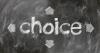 Choice written on blackboard